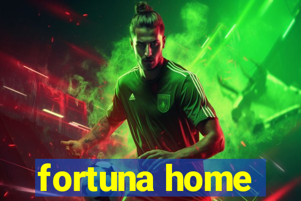 fortuna home