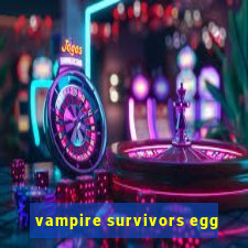 vampire survivors egg