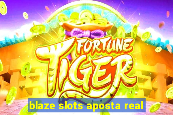 blaze slots aposta real