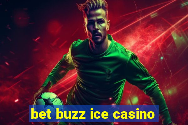 bet buzz ice casino