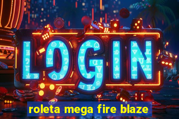 roleta mega fire blaze