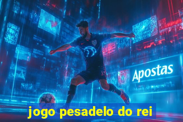 jogo pesadelo do rei