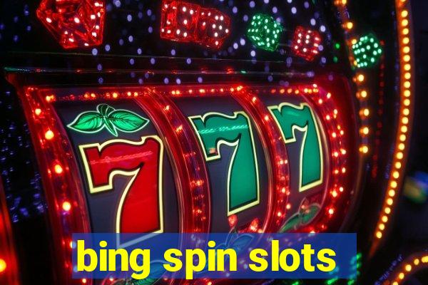 bing spin slots