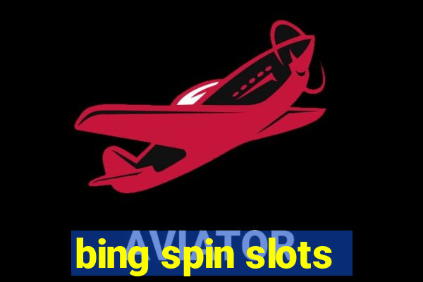 bing spin slots