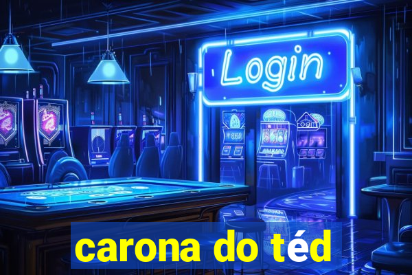 carona do téd