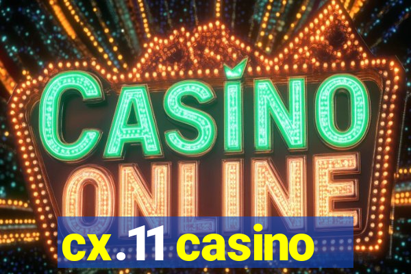 cx.11 casino