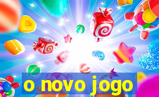 o novo jogo