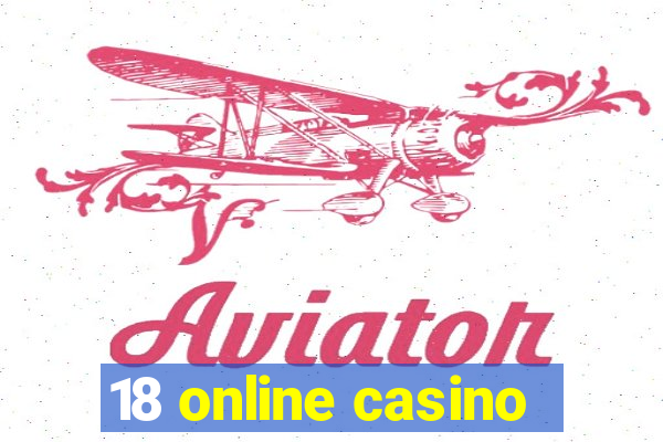 18 online casino