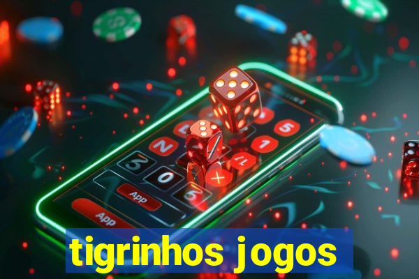 tigrinhos jogos