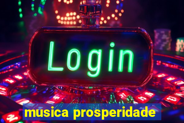 musica prosperidade