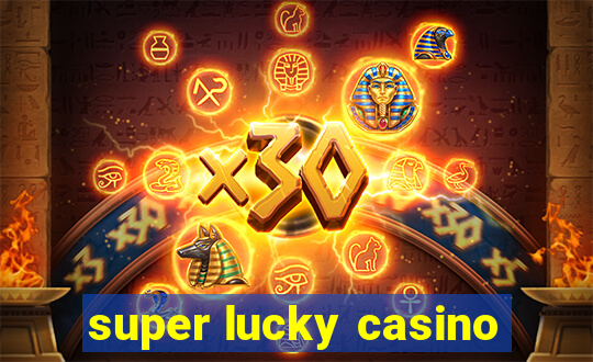 super lucky casino