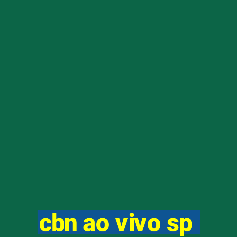 cbn ao vivo sp