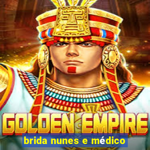 brida nunes e médico