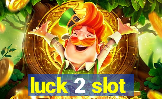 luck 2 slot