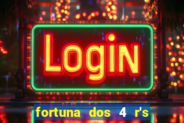 fortuna dos 4 r's do galo