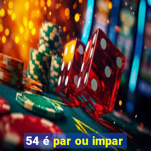 54 é par ou impar