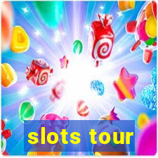 slots tour