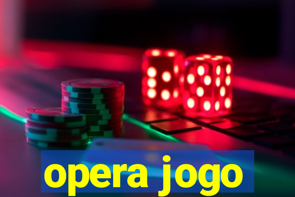 opera jogo