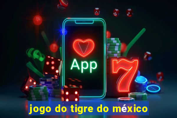 jogo do tigre do méxico