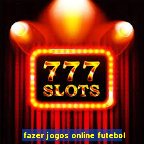 fazer jogos online futebol