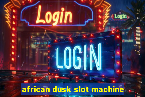 african dusk slot machine