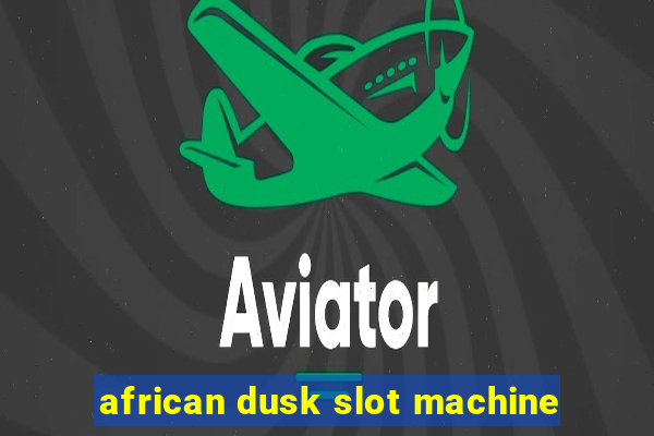 african dusk slot machine