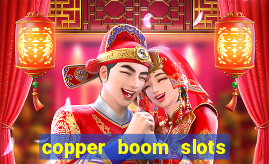 copper boom slots paga mesmo