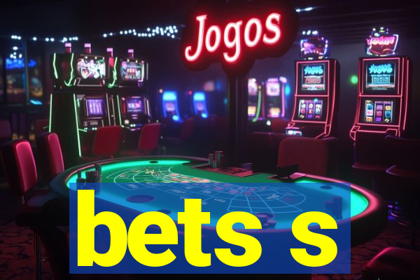 bets s