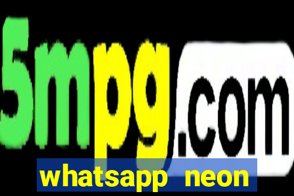 whatsapp neon consiga mais