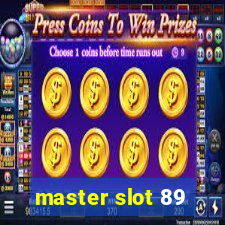 master slot 89