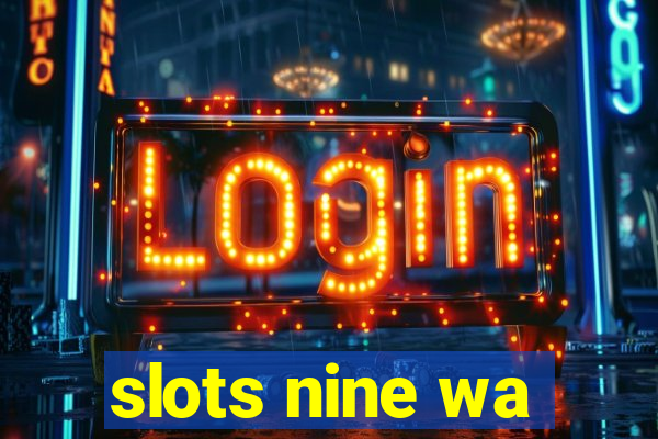 slots nine wa