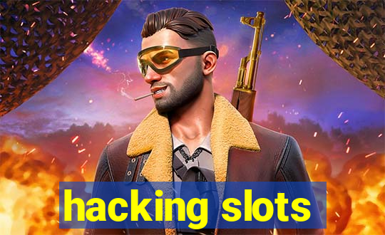 hacking slots