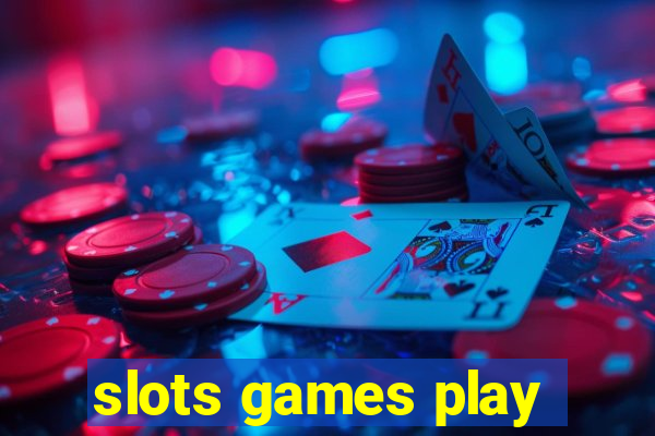 slots games play