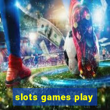 slots games play