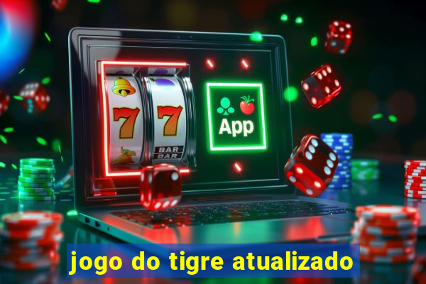 jogo do tigre atualizado