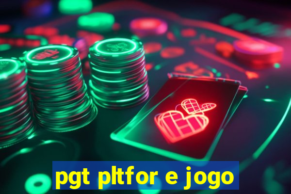 pgt pltfor e jogo