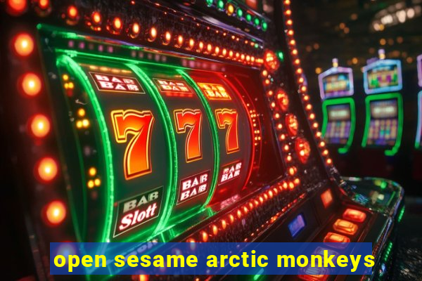 open sesame arctic monkeys