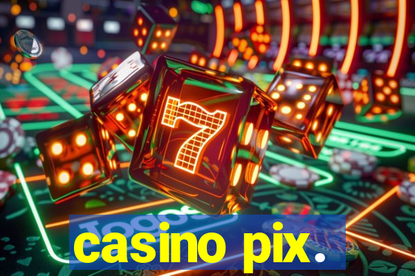 casino pix.