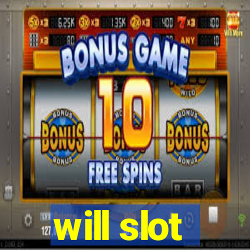 will slot