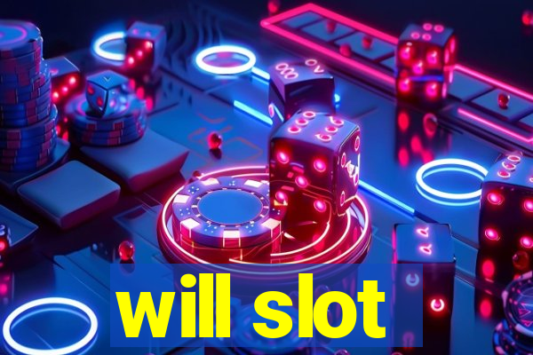 will slot