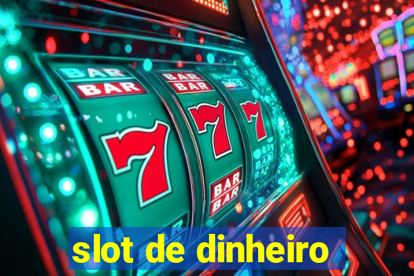 slot de dinheiro