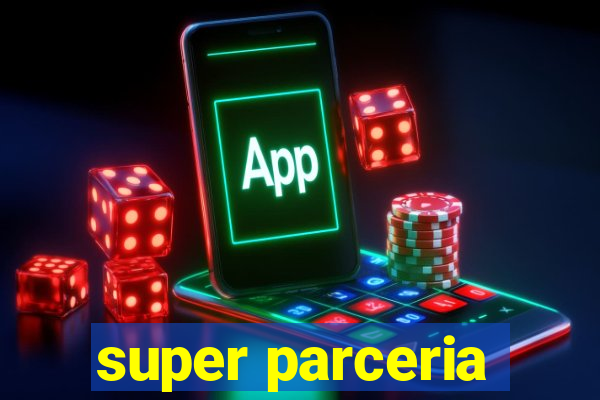 super parceria