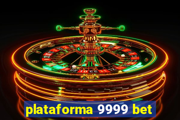 plataforma 9999 bet