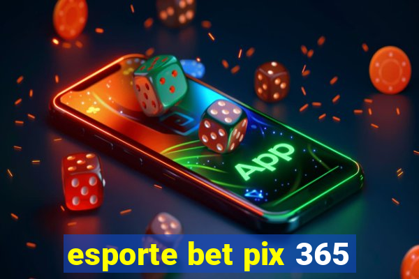 esporte bet pix 365