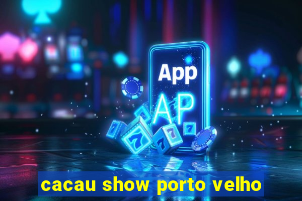 cacau show porto velho