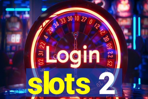 slots 2