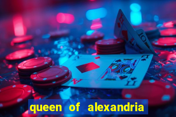 queen of alexandria como jogar