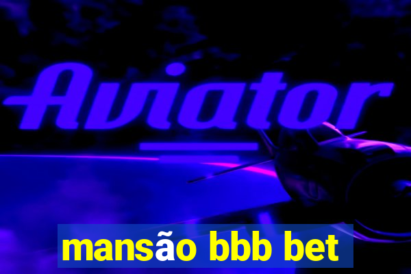 mansão bbb bet