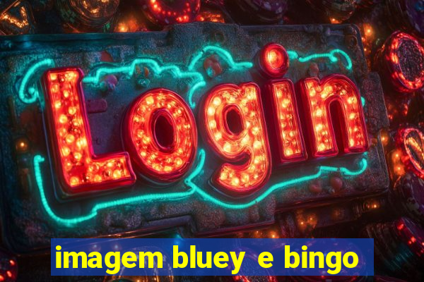 imagem bluey e bingo