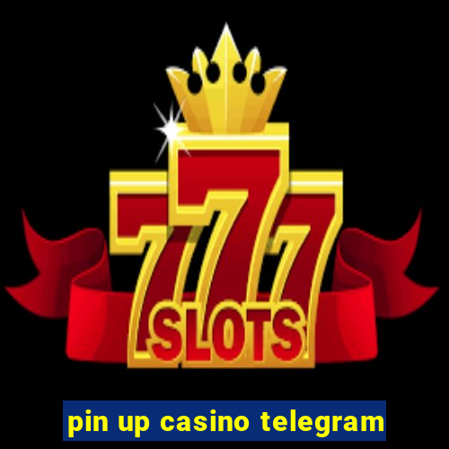 pin up casino telegram